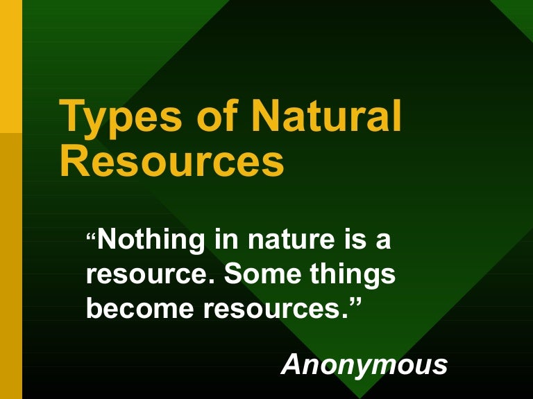 types of natural resources Examples of Natural Resources typesofnaturalresources1 160304042822 thumbnail 4 jpg?cb\u003d1457065751